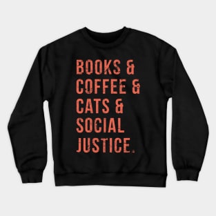 Books Coffee Cats Social Justice Feminist Crewneck Sweatshirt